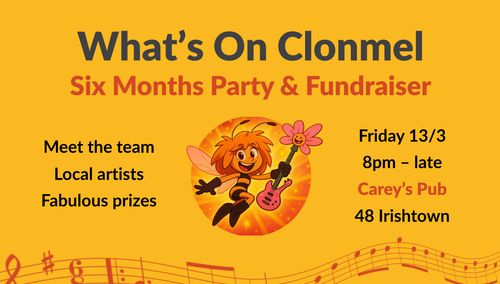 What's On Clonmel 6 Month Party & Fundraiser